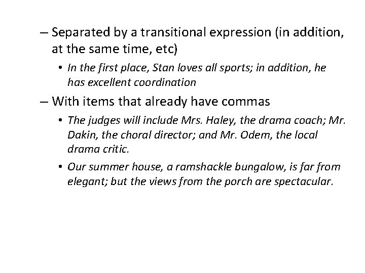 – Separated by a transitional expression (in addition, at the same time, etc) •
