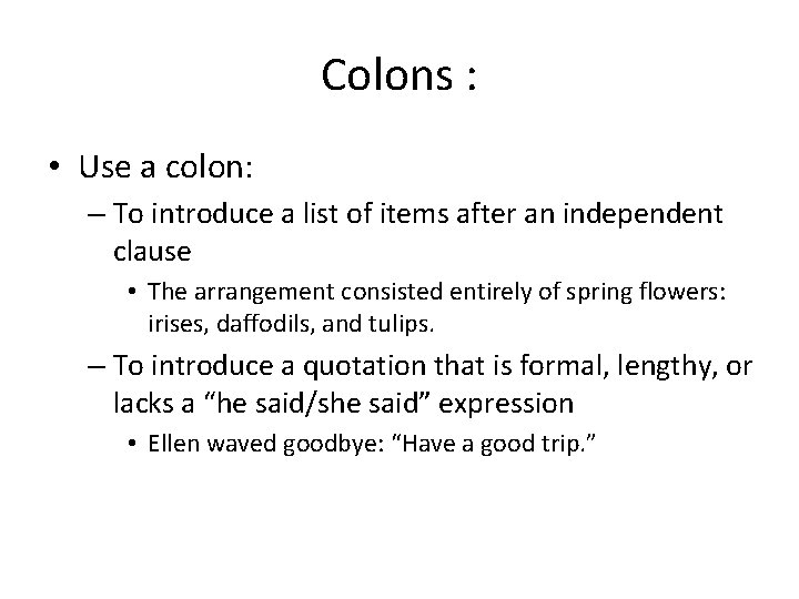 Colons : • Use a colon: – To introduce a list of items after