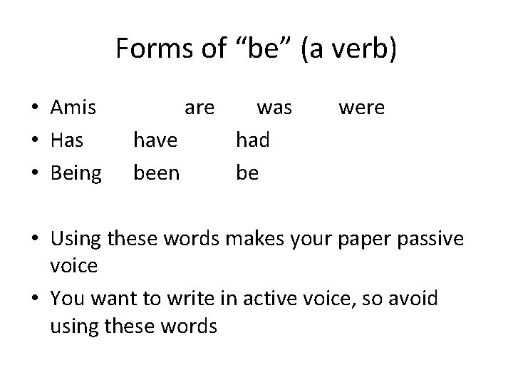 Forms of “be” (a verb) • Amis • Has • Being are have been