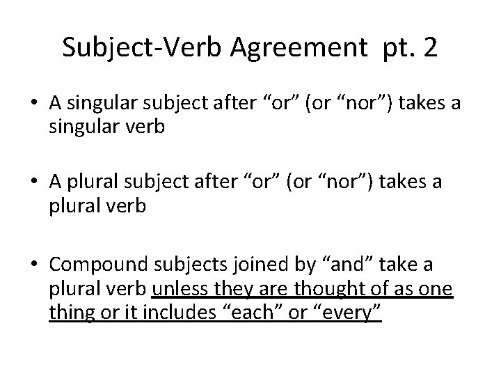 Subject-Verb Agreement pt. 2 • A singular subject after “or” (or “nor”) takes a