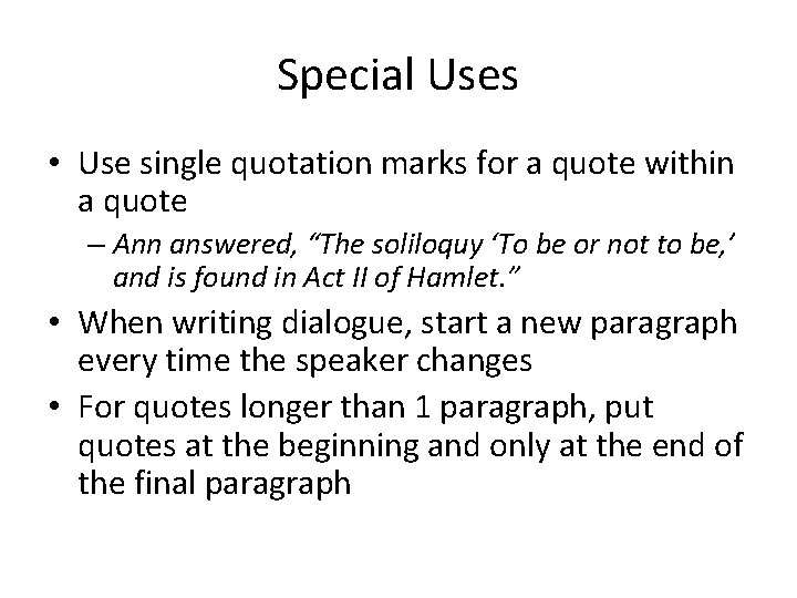 Special Uses • Use single quotation marks for a quote within a quote –