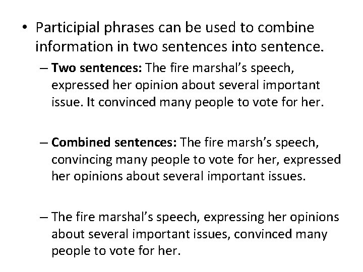  • Participial phrases can be used to combine information in two sentences into