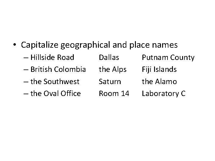  • Capitalize geographical and place names – Hillside Road – British Colombia –