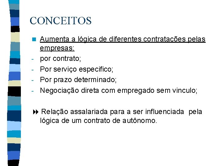 CONCEITOS n - Aumenta a lógica de diferentes contratações pelas empresas: por contrato; Por