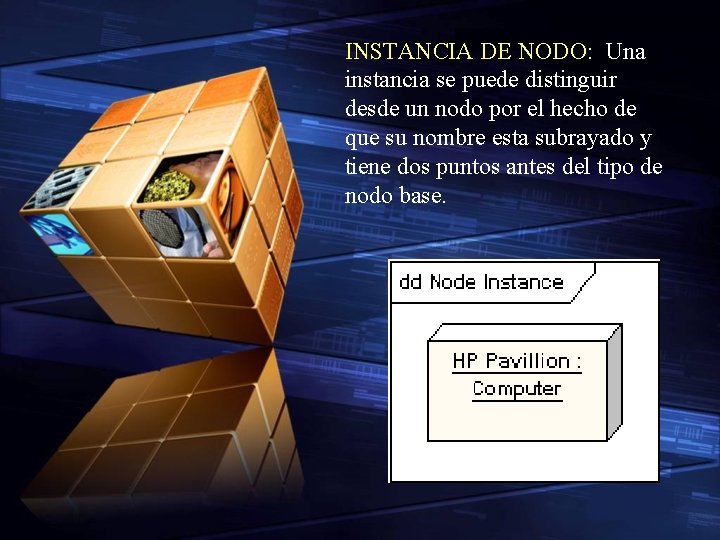 INSTANCIA DE NODO: . Una instancia se puede distinguir desde un nodo por el