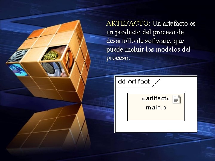 ARTEFACTO: Un artefacto es un producto del proceso de desarrollo de software, que puede