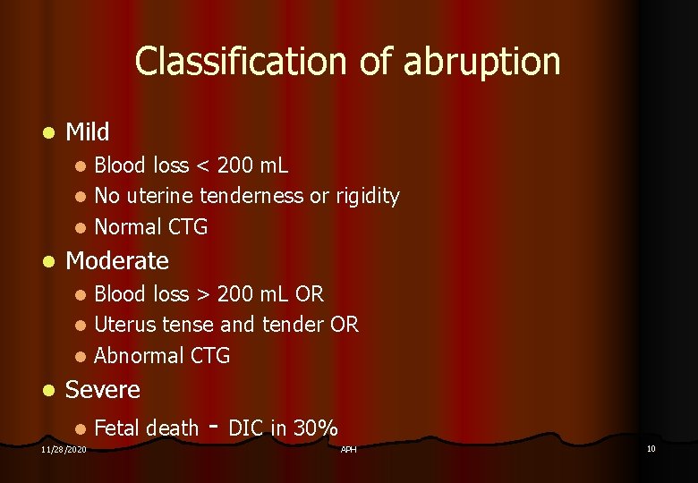 Classification of abruption l Mild Blood loss < 200 m. L l No uterine