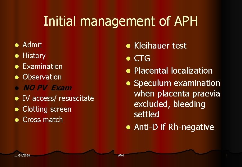 Initial management of APH Admit l History l Examination l Observation l l l