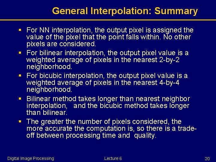 General Interpolation: Summary § For NN interpolation, the output pixel is assigned the value