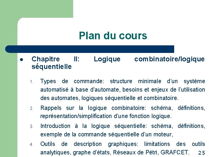 Plan du cours l Chapitre II: séquentielle Logique combinatoire/logique 1. Types de commande: structure