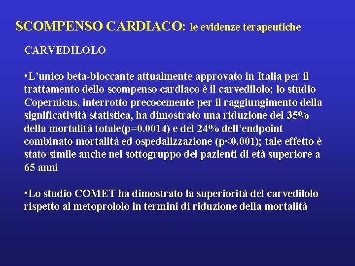 SCOMPENSO CARDIACO: le evidenze terapeutiche CARVEDILOLO • L’unico beta-bloccante attualmente approvato in Italia per