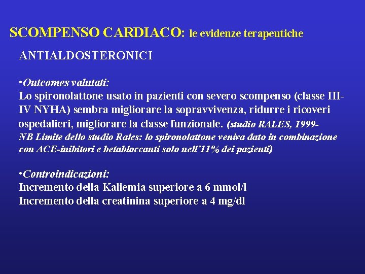 SCOMPENSO CARDIACO: le evidenze terapeutiche ANTIALDOSTERONICI • Outcomes valutati: Lo spironolattone usato in pazienti