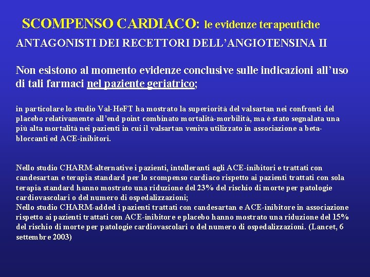 SCOMPENSO CARDIACO: le evidenze terapeutiche ANTAGONISTI DEI RECETTORI DELL’ANGIOTENSINA II Non esistono al momento