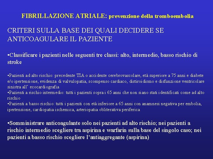 FIBRILLAZIONE ATRIALE: prevenzione della tromboembolia CRITERI SULLA BASE DEI QUALI DECIDERE SE ANTICOAGULARE IL