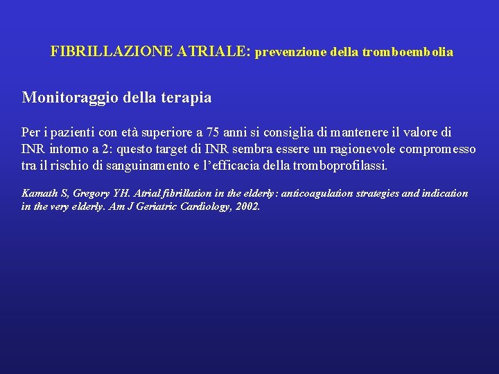 FIBRILLAZIONE ATRIALE: prevenzione della tromboembolia Monitoraggio della terapia Per i pazienti con età superiore