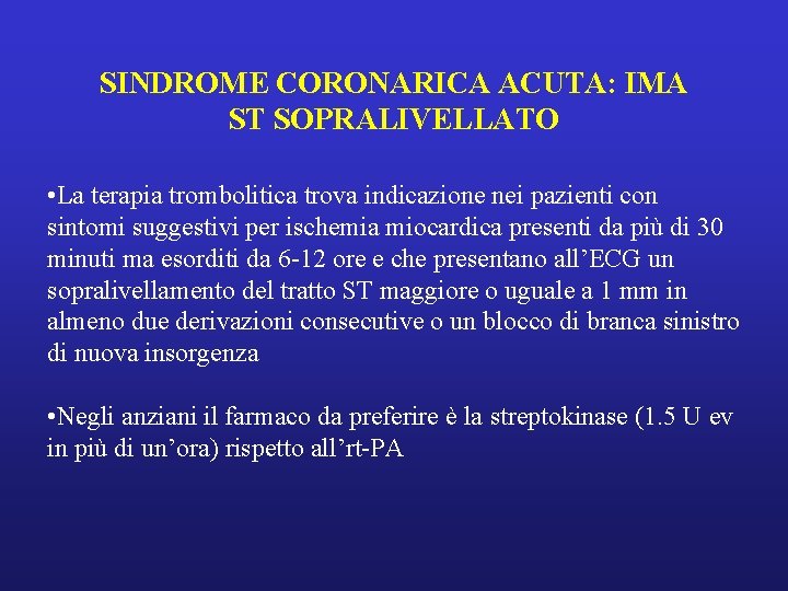 SINDROME CORONARICA ACUTA: IMA ST SOPRALIVELLATO • La terapia trombolitica trova indicazione nei pazienti