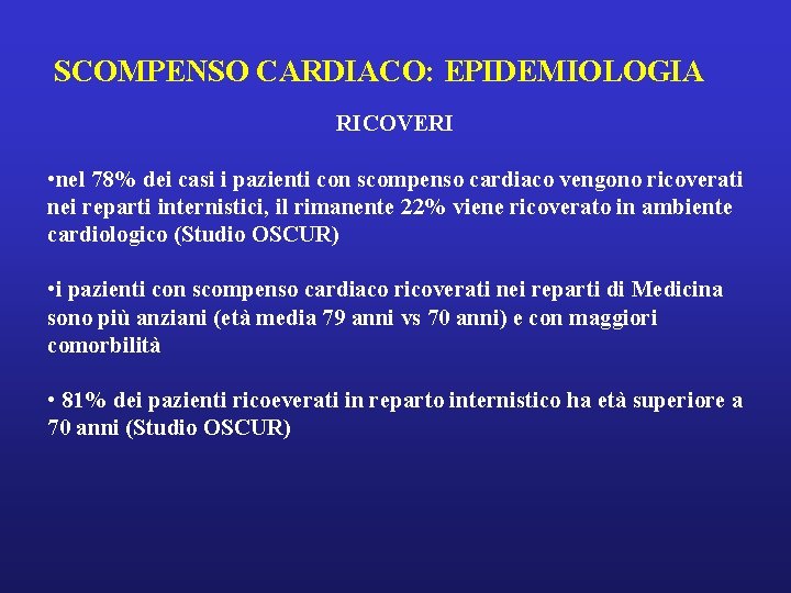 SCOMPENSO CARDIACO: EPIDEMIOLOGIA RICOVERI • nel 78% dei casi i pazienti con scompenso cardiaco