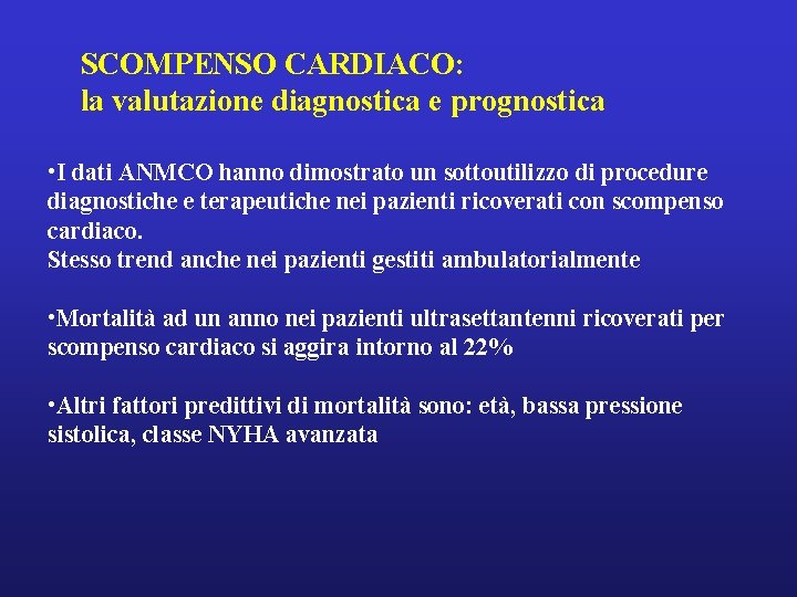 SCOMPENSO CARDIACO: la valutazione diagnostica e prognostica • I dati ANMCO hanno dimostrato un