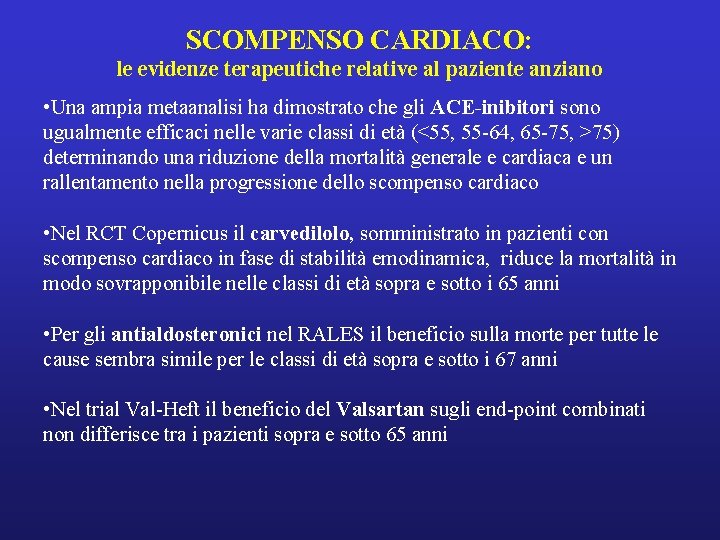 SCOMPENSO CARDIACO: le evidenze terapeutiche relative al paziente anziano • Una ampia metaanalisi ha SCOMPENSO CARDIACO: le evidenze terapeutiche relative al paziente anziano • Una ampia metaanalisi ha