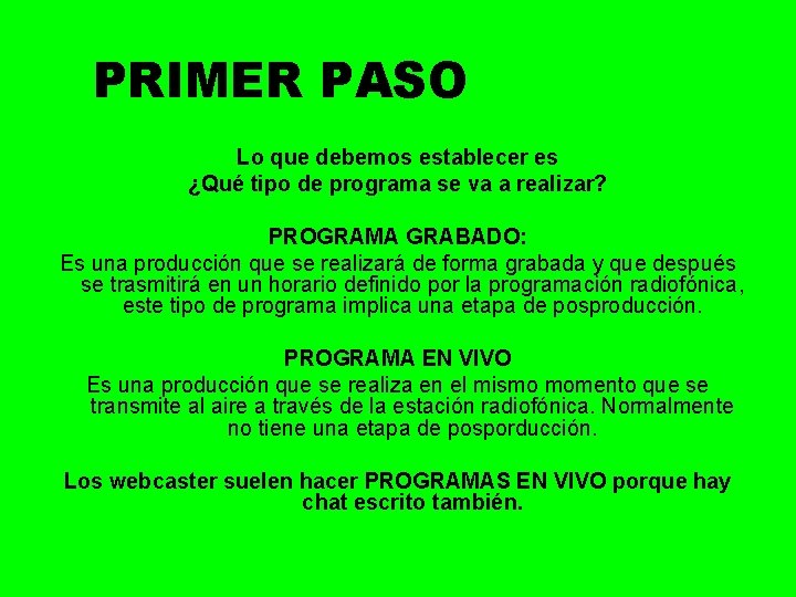 PRIMER PASO Lo que debemos establecer es ¿Qué tipo de programa se va a