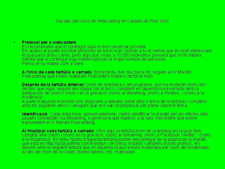 Sacado del curso de Webcasting en Catalán de Pilar Soro • Protocol per a