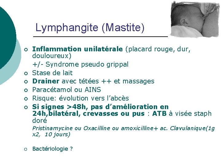 Lymphangite (Mastite) ¡ ¡ ¡ Inflammation unilatérale (placard rouge, dur, douloureux) +/- Syndrome pseudo