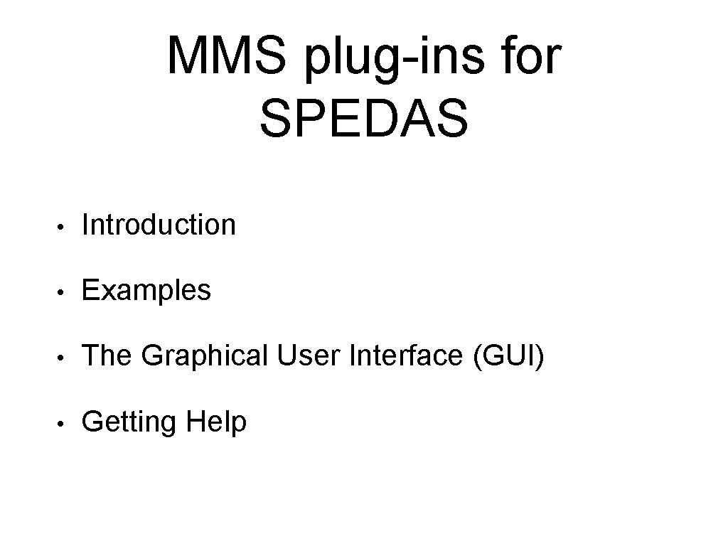 MMS plug-ins for SPEDAS • Introduction • Examples • The Graphical User Interface (GUI)