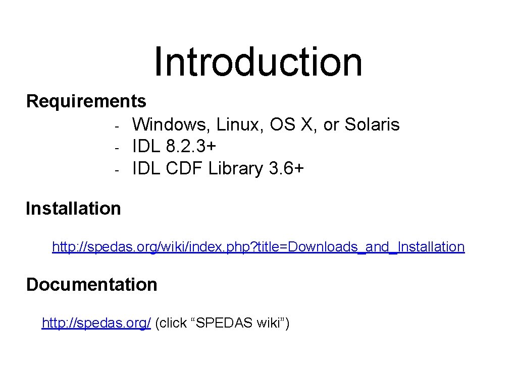 Introduction Requirements - Windows, Linux, OS X, or Solaris - IDL 8. 2. 3+