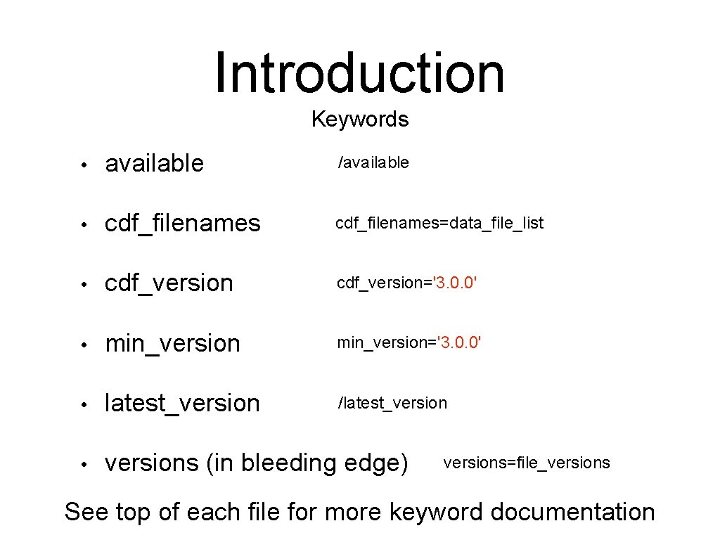 Introduction Keywords • available /available • cdf_filenames=data_file_list • cdf_version='3. 0. 0' • min_version='3. 0.