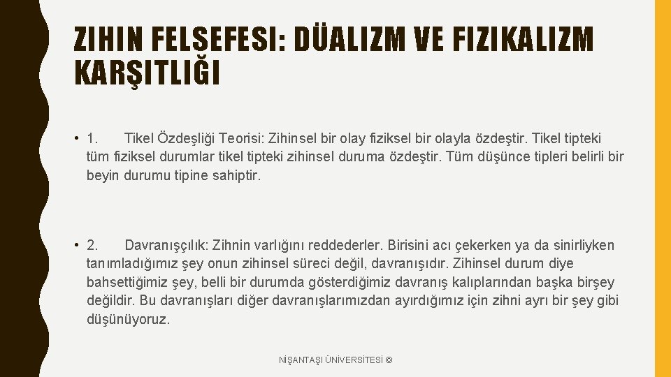 ZIHIN FELSEFESI: DÜALIZM VE FIZIKALIZM KARŞITLIĞI • 1. Tikel Özdeşliği Teorisi: Zihinsel bir olay