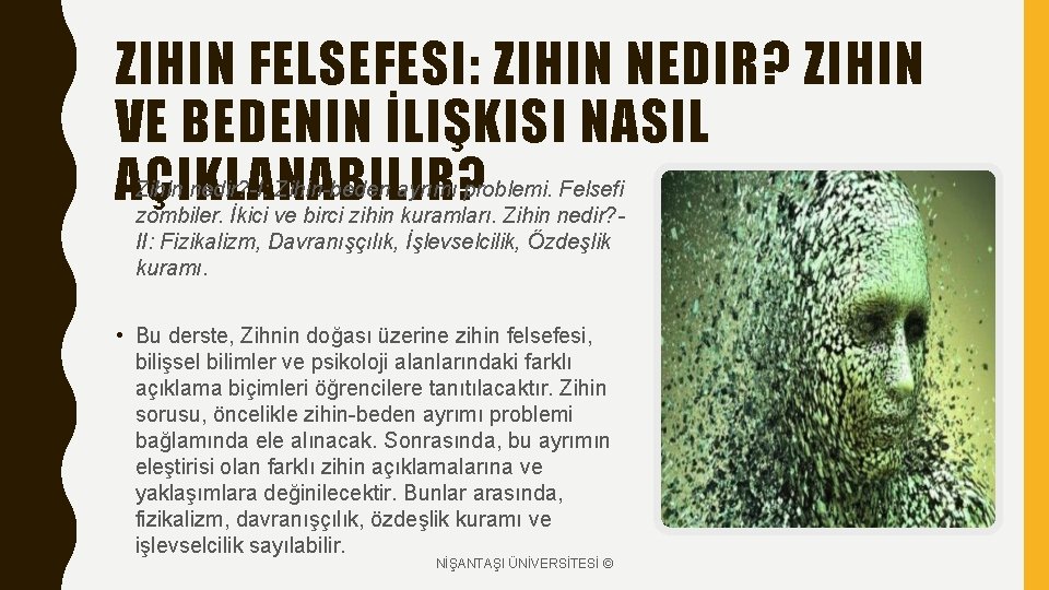 ZIHIN FELSEFESI: ZIHIN NEDIR? ZIHIN VE BEDENIN İLIŞKISI NASIL • AÇIKLANABILIR? Zihin nedir? -I: