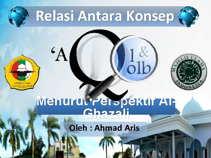 Q Relasi Antara Konsep ‘A & l olb Menurut Perspektif Al. Ghazali Oleh :