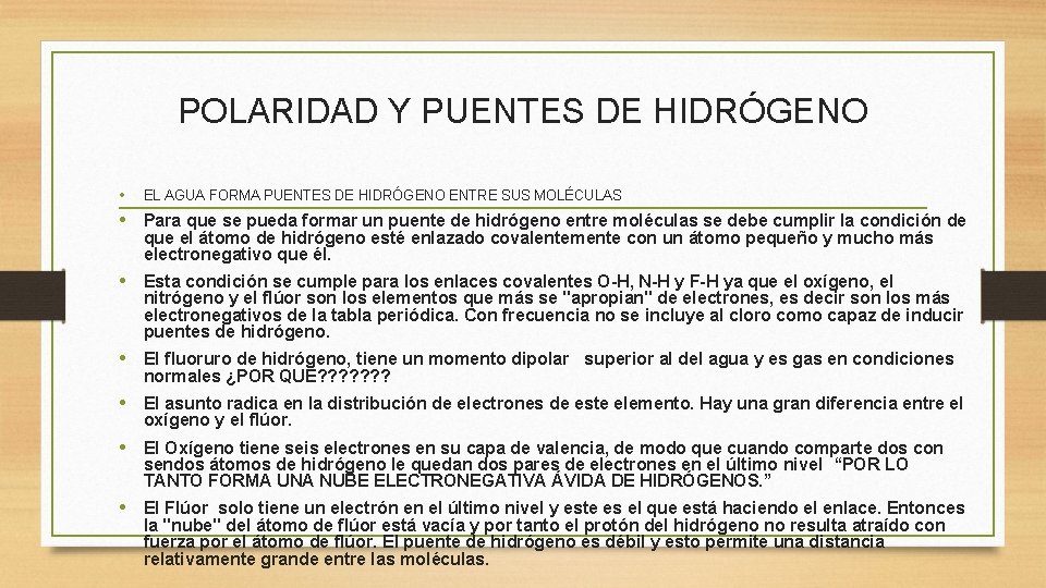 POLARIDAD Y PUENTES DE HIDRÓGENO • EL AGUA FORMA PUENTES DE HIDRÓGENO ENTRE SUS