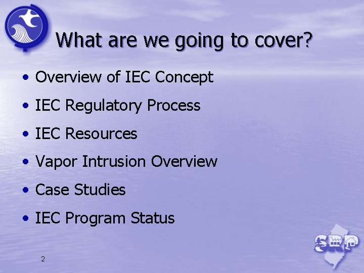 What are we going to cover? • Overview of IEC Concept • IEC Regulatory