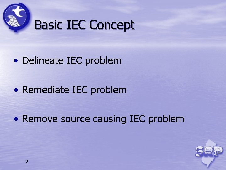 Basic IEC Concept • Delineate IEC problem • Remediate IEC problem • Remove source