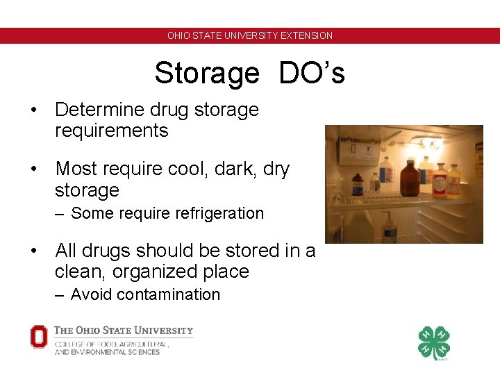 OHIO STATE UNIVERSITY EXTENSION Storage DO’s • Determine drug storage requirements • Most require OHIO STATE UNIVERSITY EXTENSION Storage DO’s • Determine drug storage requirements • Most require