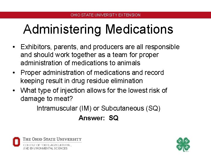 OHIO STATE UNIVERSITY EXTENSION Administering Medications • Exhibitors, parents, and producers are all responsible OHIO STATE UNIVERSITY EXTENSION Administering Medications • Exhibitors, parents, and producers are all responsible