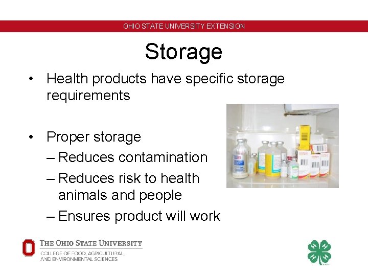 OHIO STATE UNIVERSITY EXTENSION Storage • Health products have specific storage requirements • Proper OHIO STATE UNIVERSITY EXTENSION Storage • Health products have specific storage requirements • Proper