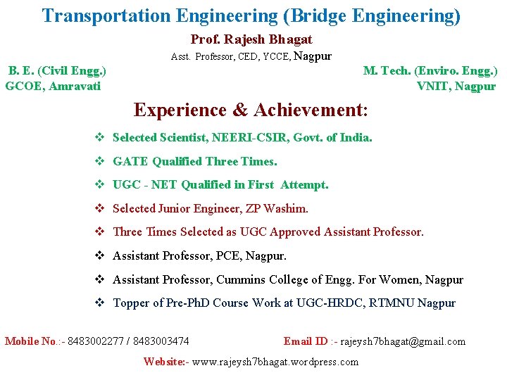 Transportation Engineering (Bridge Engineering) Prof. Rajesh Bhagat Asst. Professor, CED, YCCE, Nagpur B. E.