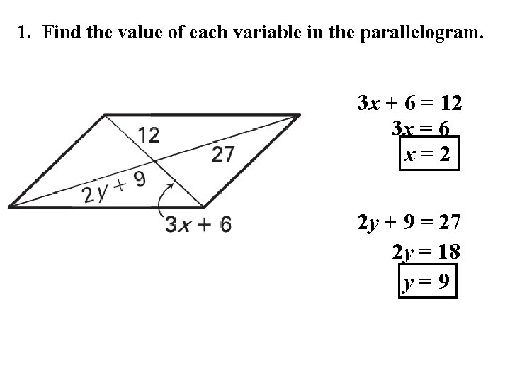 1. Find the value of each variable in the parallelogram. 3 x + 6