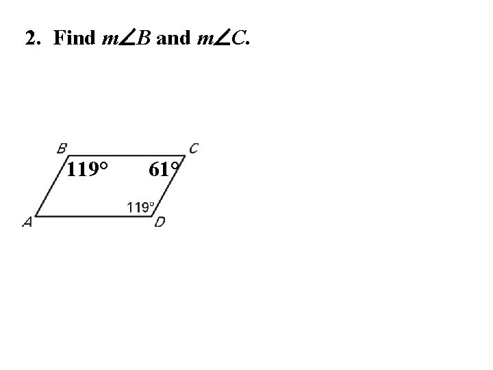 2. Find m B and m C. 119° 61° 