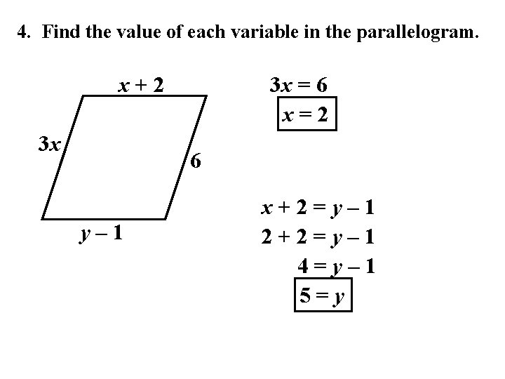 4. Find the value of each variable in the parallelogram. x+2 3 x 3