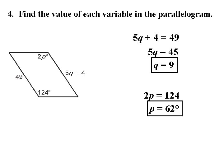 4. Find the value of each variable in the parallelogram. 5 q + 4