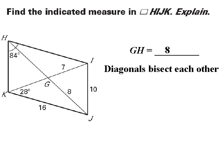 8 GH = _____ Diagonals bisect each other 