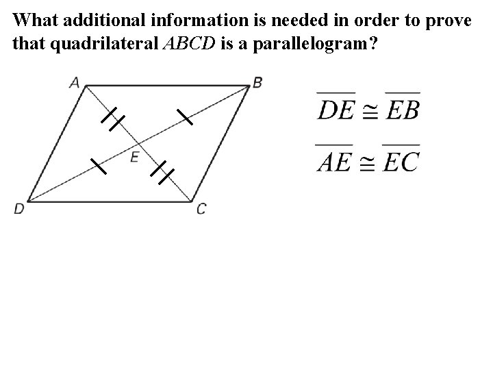 What additional information is needed in order to prove that quadrilateral ABCD is a