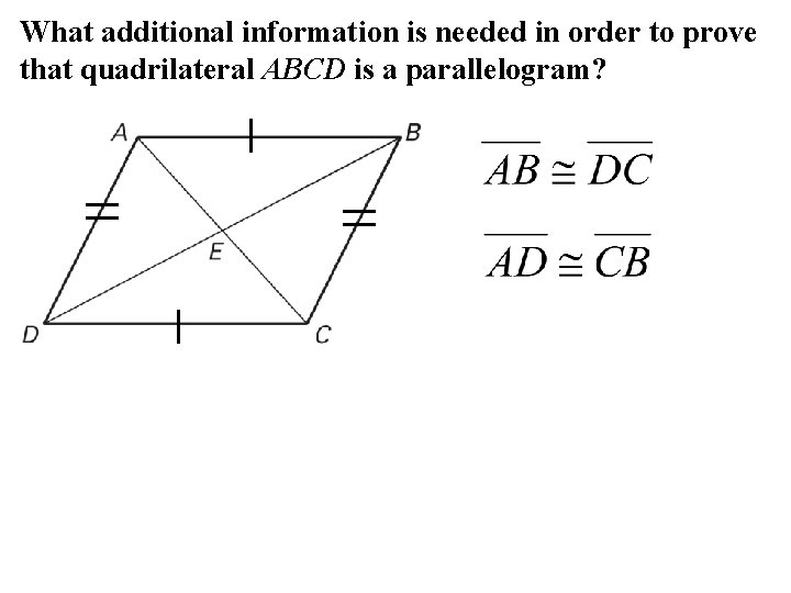 What additional information is needed in order to prove that quadrilateral ABCD is a