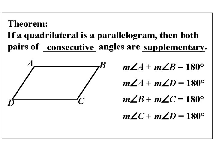 Theorem: If a quadrilateral is a parallelogram, then both pairs of ______ consecutive angles