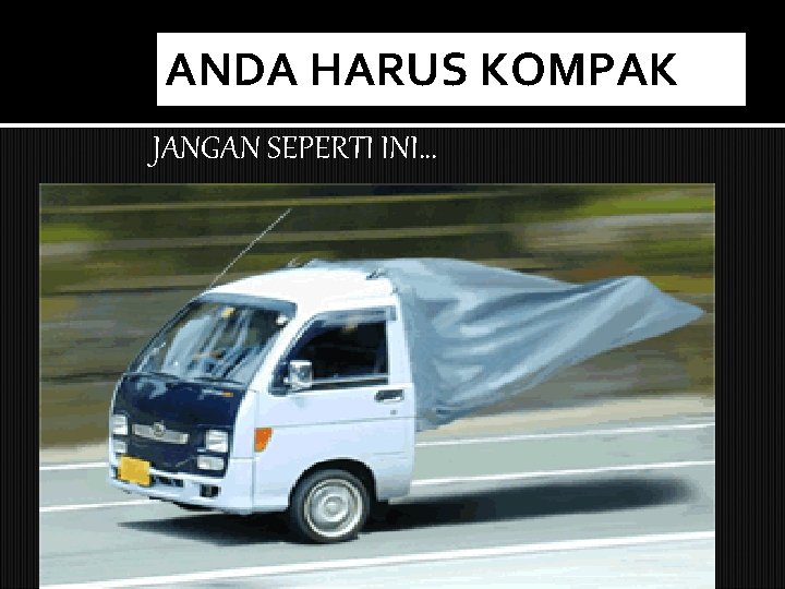 ANDA HARUS KOMPAK JANGAN SEPERTI INI… 