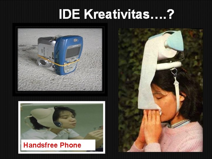 IDE Kreativitas…. ? Handsfree Phone 