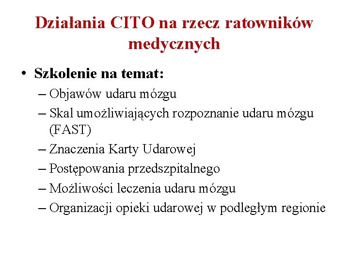 Działania CITO na rzecz ratowników medycznych • Szkolenie na temat: – Objawów udaru mózgu